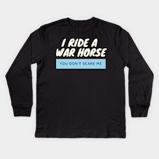 I Ride a War Horse Kids Long Sleeve T-Shirt